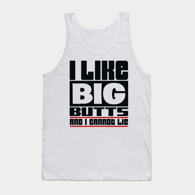 I like big butts and I cannot lie Tank Top by colorsplash